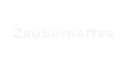 Zauberhaftes