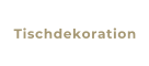 Tischdekoration